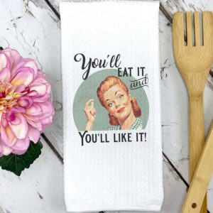 You'll Eat It & Like It Kitchen Towel, Funny Mom Dish Towel